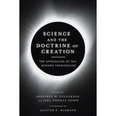 Science and the Doctrine of Creation - by  Geoffrey H Fulkerson & Joel Thomas Chopp (Paperback)