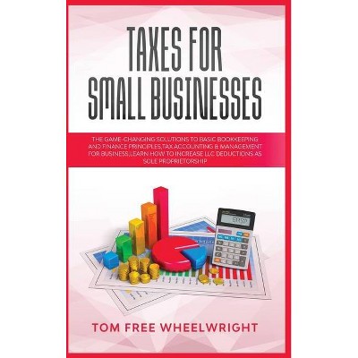 Taxes for Small Businesses - (Smart Ideas for Making Money Online and Offline - Business, Crypto, Investing, Accounting, Small Bus) (Hardcover)