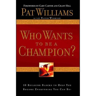 Who Wants to Be a Champion? - by  Pat Williams (Paperback)
