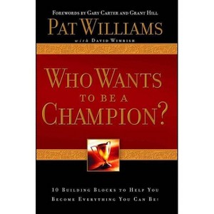 Who Wants to Be a Champion? - by  Pat Williams (Paperback) - 1 of 1
