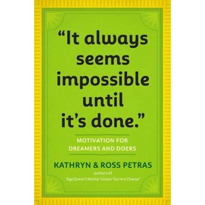 It Always Seems Impossible Until It's Done - by  Kathryn Petras & Ross Petras (Paperback) - 1 of 1