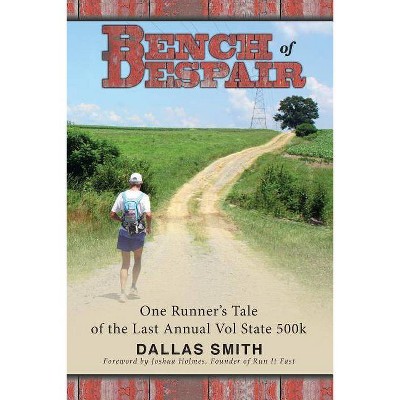 Bench of Despair - by  Dallas Smith (Paperback)