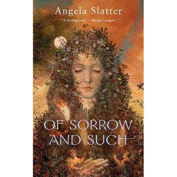 Of Sorrow and Such - by  Angela Slatter (Paperback)