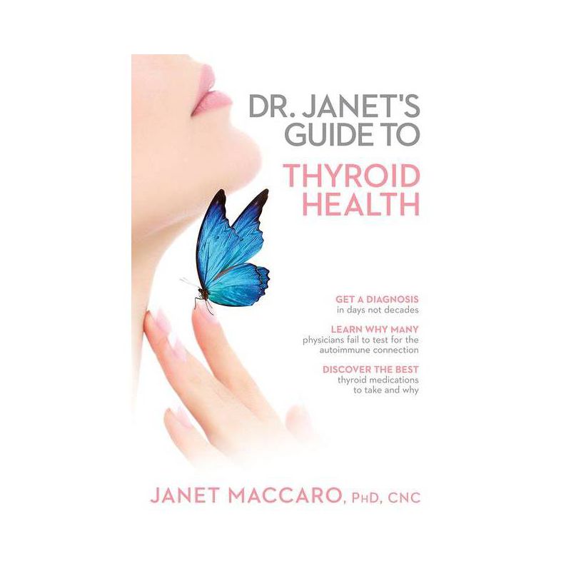 Dr. Janet's Guide to Thyroid Health - by  Janet Maccaro (Paperback), 1 of 2