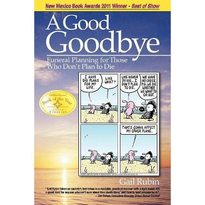 A Good Goodbye - by  Gail Rubin (Paperback)