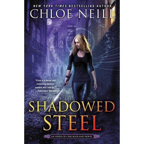 Shadowed Steel - (Heirs of Chicagoland Novel) by  Chloe Neill (Paperback) - image 1 of 1