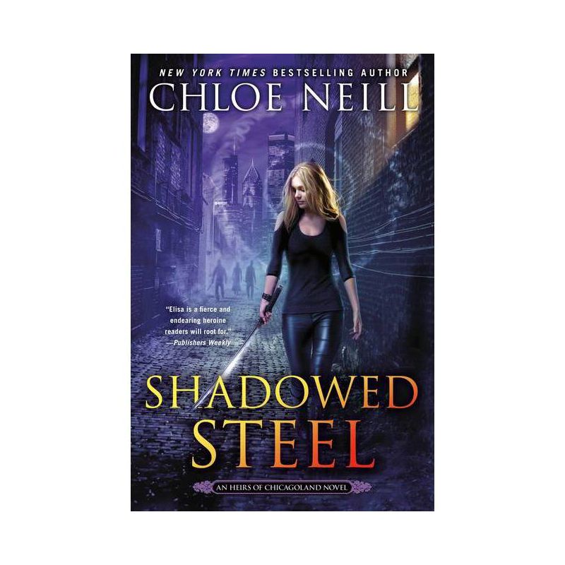 Shadowed Steel - (Heirs of Chicagoland Novel) by  Chloe Neill (Paperback), 1 of 2