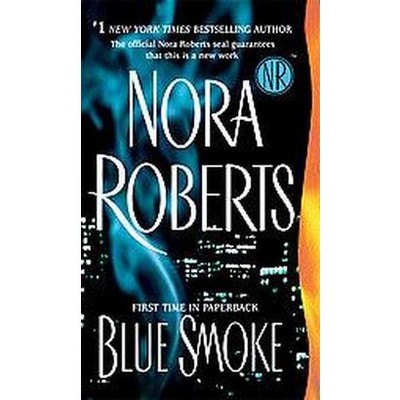 Blue Smoke (Reprint) (Paperback) by Nora Roberts