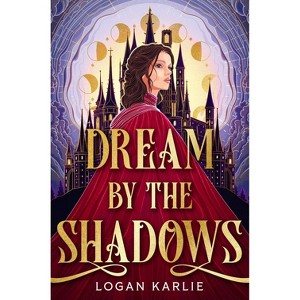 Dream by the Shadows (Deluxe Limited Edition) - by Logan Karlie (Hardcover) - 1 of 2