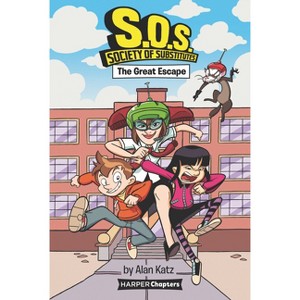 S.O.S.: Society of Substitutes #1: The Great Escape - by Alan Katz - 1 of 1