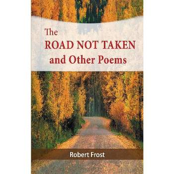 The Road Not Taken and Other Poems - by  Robert Frost (Paperback)