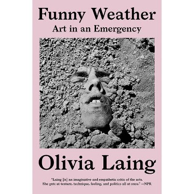 Funny Weather - by  Olivia Laing (Paperback)