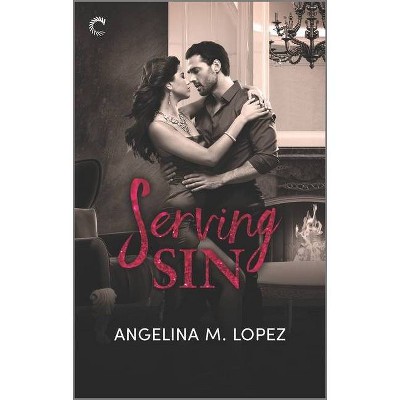 Serving Sin - (Filthy Rich) by  Angelina M Lopez (Paperback)