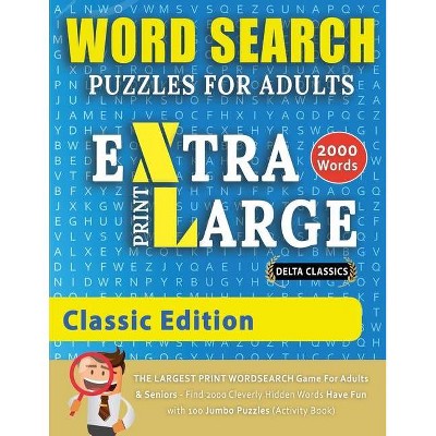 WORD SEARCH PUZZLES EXTRA LARGE PRINT FOR ADULTS - CLASSIC EDITION - Delta Classics - The LARGEST PRINT WordSearch Game for Adults And Seniors - Find