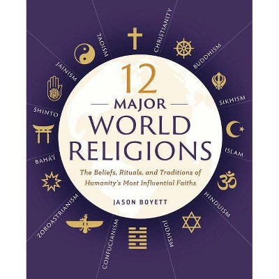 12 Major World Religions - by  Jason Boyett (Paperback)