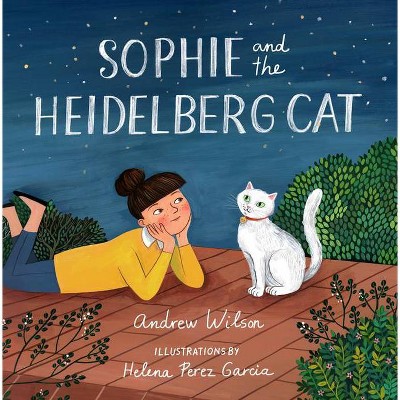 Sophie and the Heidelberg Cat - by  Andrew Wilson (Hardcover)