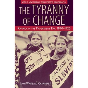 The Tyranny of Change - 3rd Edition by  John Whiteclay Chambers (Paperback) - 1 of 1