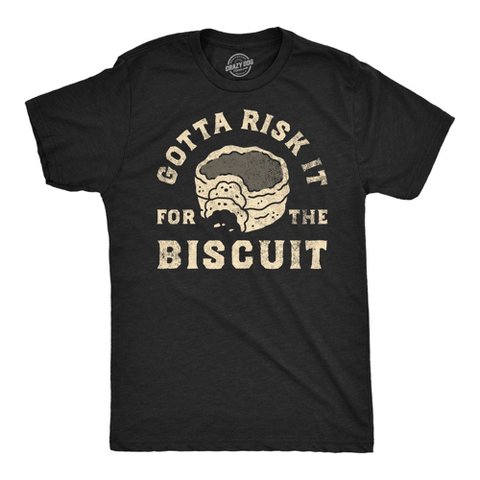 Мужские футболки Crazy Dog T-Shirts, Inc. Mens Funny T Shirts Gotta Risk It for The Biscuit Sarcastic Food Graphic Novelty Tee for Men - Crazy Dog Men's T Shirt For Foodies Black S