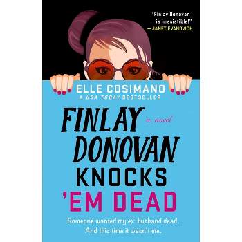 Finlay Donovan Knocks 'em Dead - by Elle Cosimano