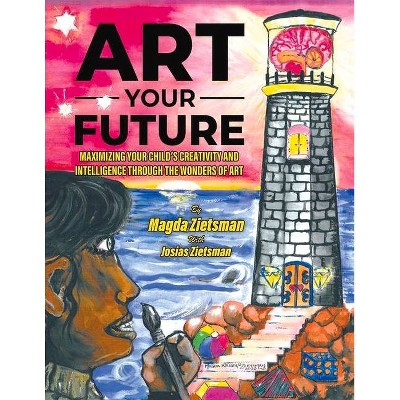 Art Your Future - by  Magda Zietsman & Josias Zietsman (Paperback)