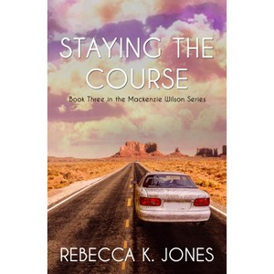 Staying the Course - by  Rebecca K Jones (Paperback) - 1 of 1