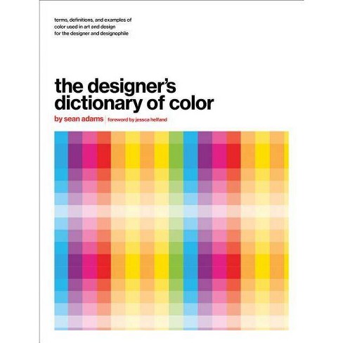 The Designer's Dictionary Of Color - By Sean Adams (hardcover) : Target