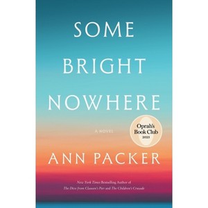 Some Bright Nowhere - by  Ann Packer (Hardcover) - 1 of 1