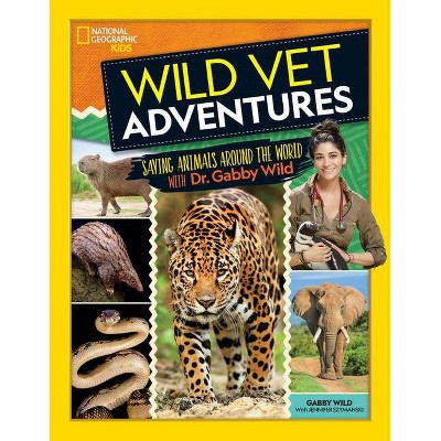 Wild Vet Adventures - by  Gabby Wild & Jennifer Szymanski (Hardcover)