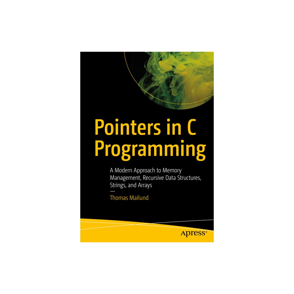 Pointers in C Programming - by Thomas Mailund (Paperback)