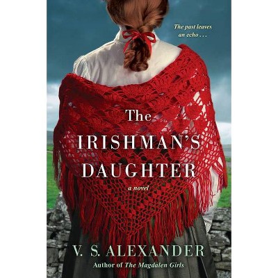 The Irishman's Daughter - by  V S Alexander (Paperback)