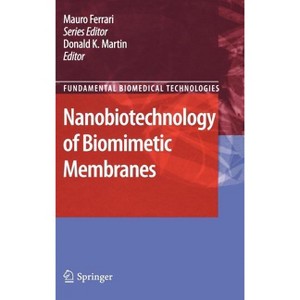 Nanobiotechnology of Biomimetic Membranes - (Fundamental Biomedical Technologies) by  Donald Martin (Hardcover) - 1 of 1