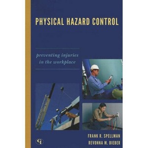 Physical Hazard Control - by  Frank R Spellman & Revonna M Bieber (Paperback) - 1 of 1