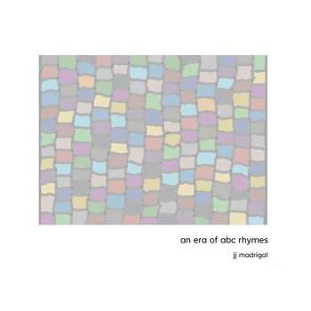 An era of abc rhymes - by  Jj Madrigal (Hardcover)