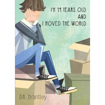 I'm 14 Years Old And I Moved The World - by  D K Brantley (Paperback)