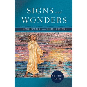 Signs and Wonders - by  Amy-Jill Levine (Paperback) - 1 of 1