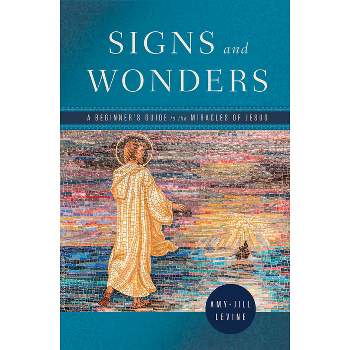 Signs and Wonders - by  Amy-Jill Levine (Paperback)