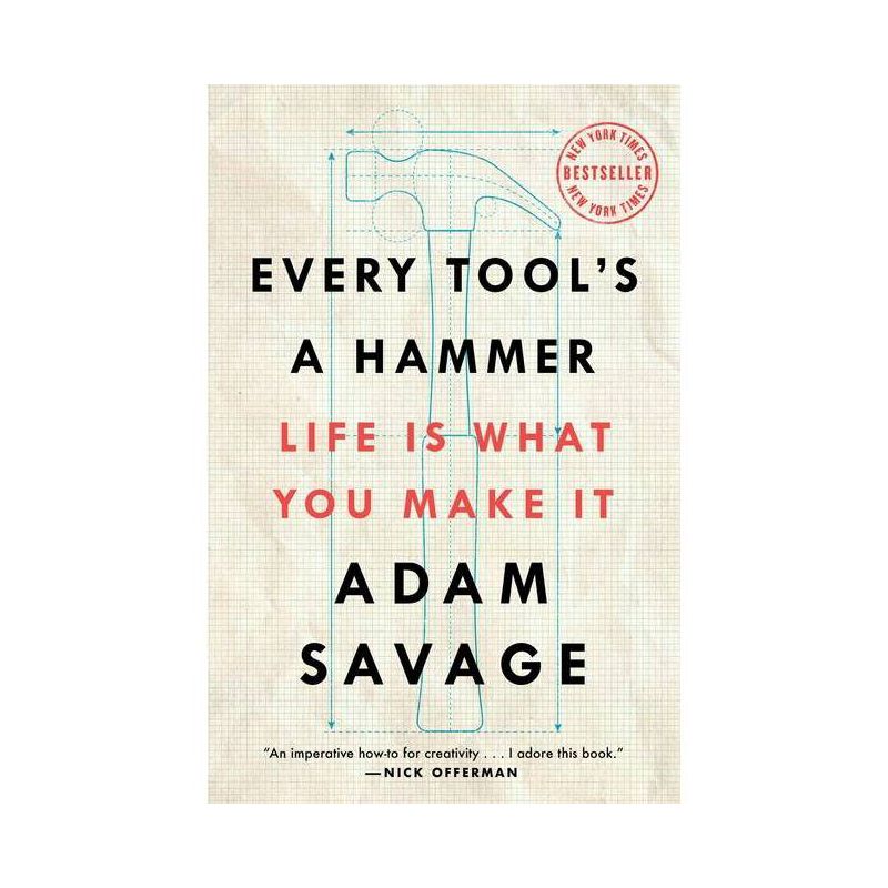 Every Tool's a Hammer - by  Adam Savage (Paperback), 1 of 2