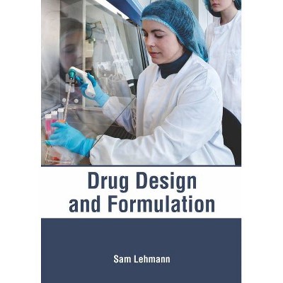 Drug Design and Formulation - by  Sam Lehmann (Hardcover)