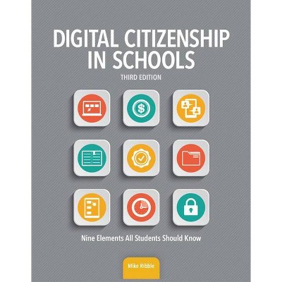 Digital Citizenship in Schools - 3rd Edition by  Mike Ribble (Paperback)