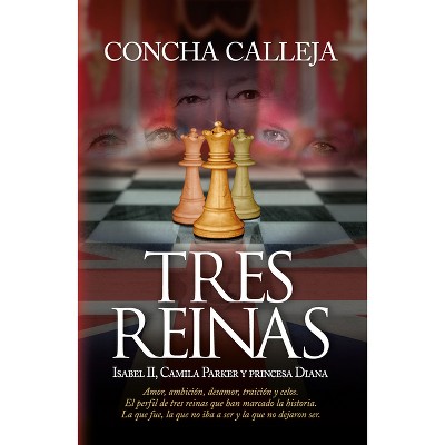 Tres Reinas - by  Concha Calleja (Paperback)
