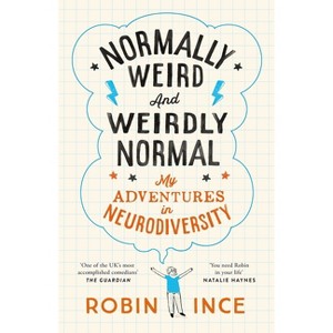 Normally Weird and Weirdly Normal - by  Robin Ince (Hardcover) - 1 of 1