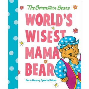 World's Wisest Mama Bear (Berenstain Bears) - (Berenstain Bears World's Best Books) by  Mike Berenstain (Hardcover) - 1 of 1