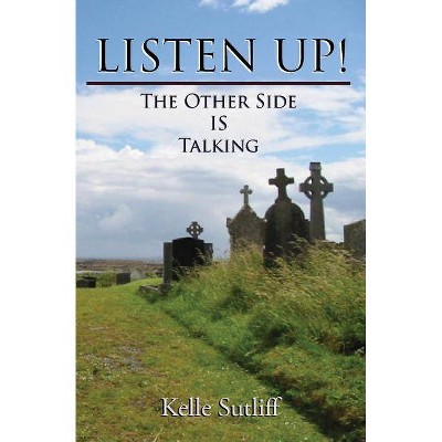 Listen Up! - by  Kelle Sutliff (Paperback)