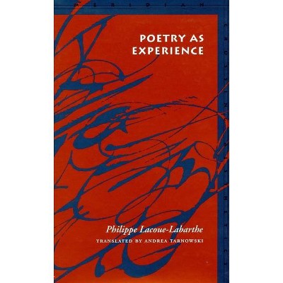 Poetry as Experience - (Meridian: Crossing Aesthetics) by  Philippe Lacoue-Labarthe (Paperback)