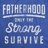 Mens Fatherhood Only The Strong Survive Tshirt Funny Fathers Day Parenting Tee - Crazy Dog Men's T Shirt - 2 of 4