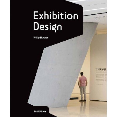 Exhibition Design - 2nd Edition by  Philip Hughes (Paperback)