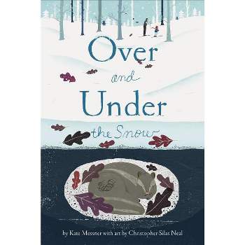 Over and Under the Snow - by Kate Messner