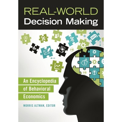 Real-World Decision Making - by  Morris Altman (Hardcover)