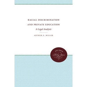Racial Discrimination and Private Education - by  Arthur S Miller (Paperback) - 1 of 1