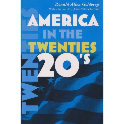 American in the Twenties - (America in the Twentieth Century) by  Ronald Allen Goldberg (Paperback)